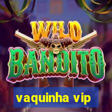 vaquinha vip